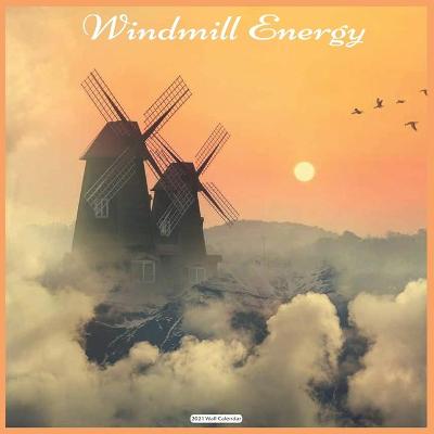 Book cover for Windmill Energy 2021 Wall Calendar