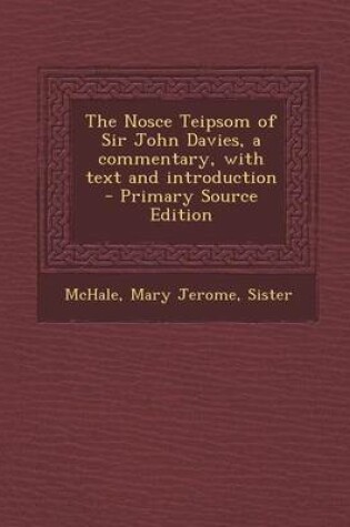 Cover of The Nosce Teipsom of Sir John Davies, a Commentary, with Text and Introduction - Primary Source Edition