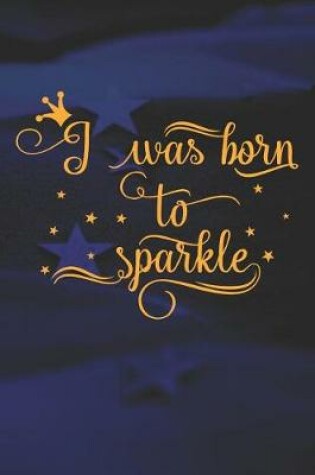 Cover of I Was Born to Sparkle