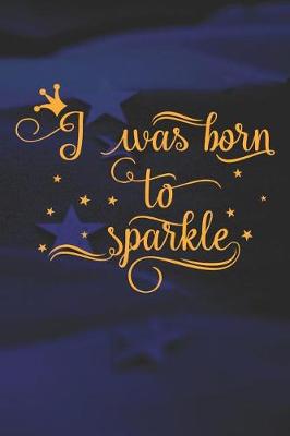 Book cover for I Was Born to Sparkle