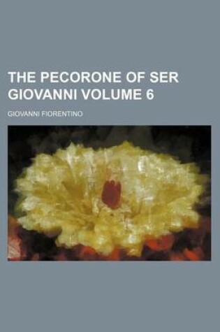 Cover of The Pecorone of Ser Giovanni Volume 6