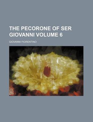 Book cover for The Pecorone of Ser Giovanni Volume 6