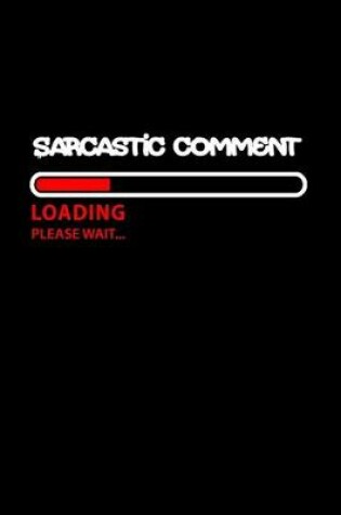 Cover of Sarcastic Comment Loading, Please wait.