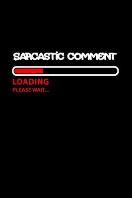 Book cover for Sarcastic Comment Loading, Please wait.