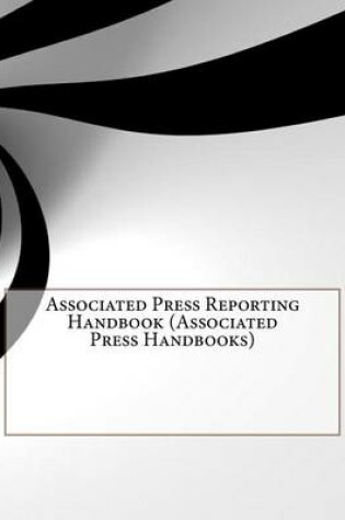 Cover of Associated Press Reporting Handbook (Associated Press Handbooks)