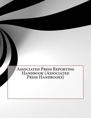 Book cover for Associated Press Reporting Handbook (Associated Press Handbooks)