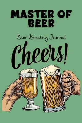 Book cover for Master Of Beer - Beer Brewing Journal