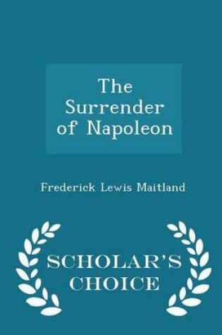 Cover of The Surrender of Napoleon - Scholar's Choice Edition