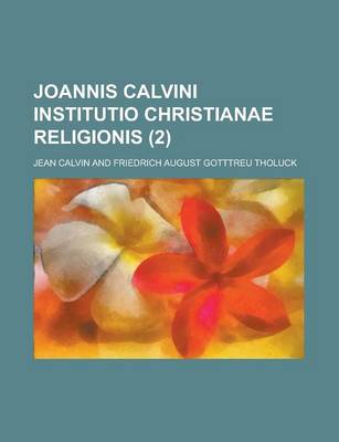 Book cover for Joannis Calvini Institutio Christianae Religionis (2 )