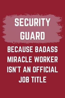 Cover of Security Guard Because Badass Miracle Worker Isn't An Official Job Title