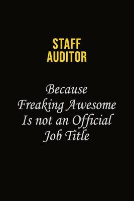 Book cover for Staff Auditor Because Freaking Awesome Is Not An Official Job Title
