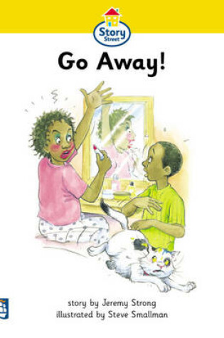 Cover of Story Street Beginner Stage Step 1: Go Away! Large Format Book