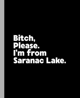 Book cover for Bitch, Please. I'm From Saranac Lake.