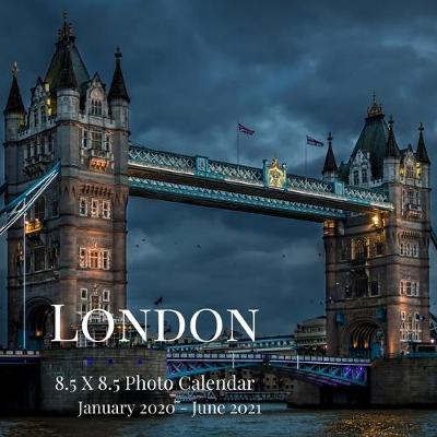 Cover of London 8.5 X 8.5 Photo Calendar January 2020 - June 2021