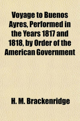 Cover of Voyage to Buenos Ayres, Performed in the Years 1817 and 1818, by Order of the American Government