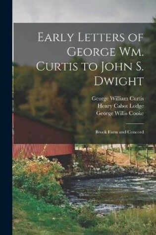 Cover of Early Letters of George Wm. Curtis to John S. Dwight