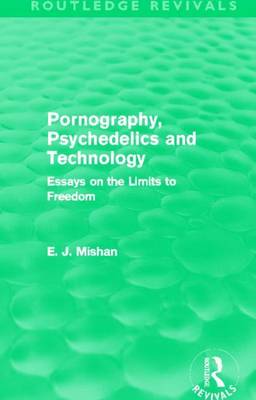 Cover of Pornography, Psychedelics and Technology (Routledge Revivals): Essays on the Limits to Freedom