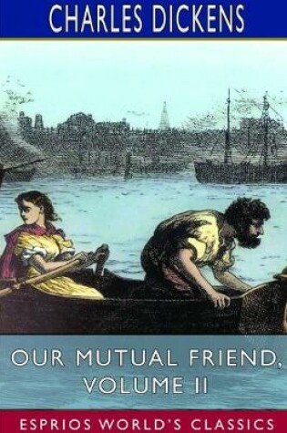 Cover of Our Mutual Friend, Volume II (Esprios Classics)