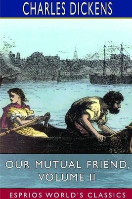 Book cover for Our Mutual Friend, Volume II (Esprios Classics)
