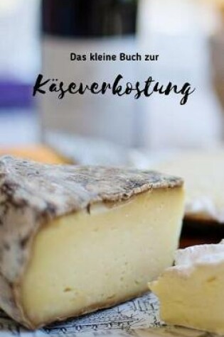 Cover of Das kleine Buch zur Käseverkostung