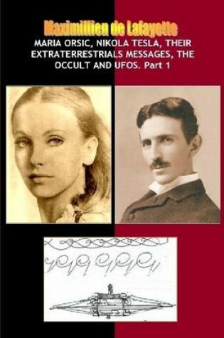 Cover of Maria Orsic,Nikola Tesla,Their Extraterrestrials Messages,Occult UFOs