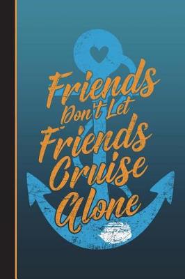 Book cover for Friends Don't Let Friends Cruise Alone