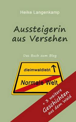 Book cover for Aussteigerin aus Versehen + Geschichten aus dem Wald