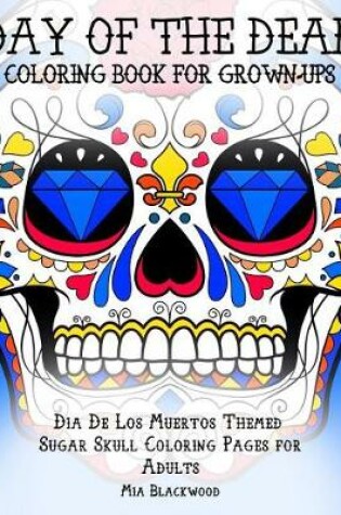 Cover of Day of the Dead Coloring Book for Grown-Ups