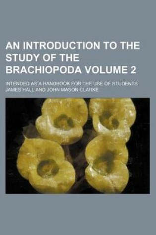 Cover of An Introduction to the Study of the Brachiopoda Volume 2; Intended as a Handbook for the Use of Students