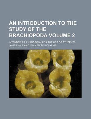 Book cover for An Introduction to the Study of the Brachiopoda Volume 2; Intended as a Handbook for the Use of Students