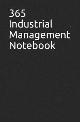 Cover of 365 Industrial Management Notebook