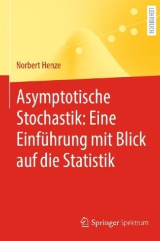 Cover of Asymptotische Stochastik: Eine Einführung mit Blick auf die Statistik