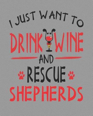 Book cover for I Just Want to Drink Wine and Rescue Shepherds