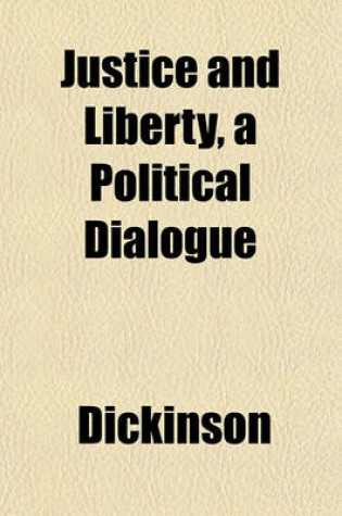 Cover of Justice and Liberty, a Political Dialogue