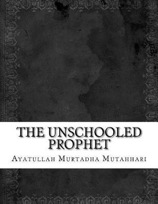 Book cover for The Unschooled Prophet