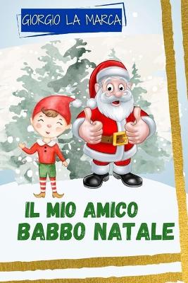 Book cover for Il mio amico Babbo Natale