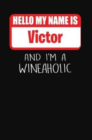 Cover of Hello My Name is Victor And I'm A Wineaholic