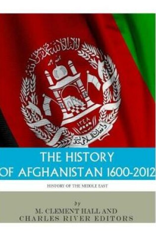 Cover of The History of Afghanistan, 1600-2012