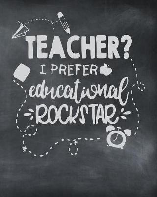 Book cover for Teacher? I Prefer Educational Rockstar