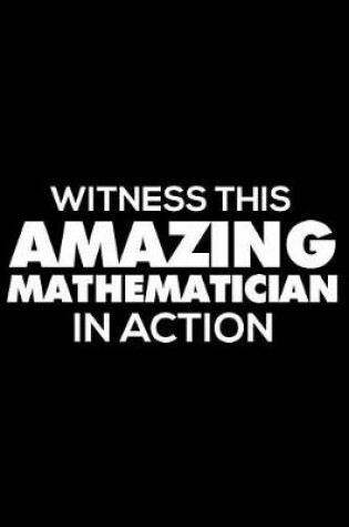Cover of Witness This Amazing Mathematician in Action