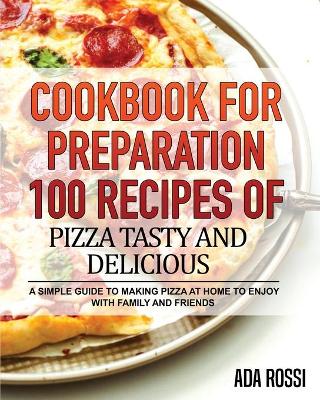 Book cover for Cookbook for Preparation 100 Recipes of Pizza Tasty and Delicious