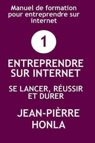 Cover of Entreprendre Sur Internet - Se Lancer, R ussir Et Durer