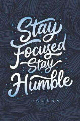 Cover of Stay Focused Stay Humble Journal