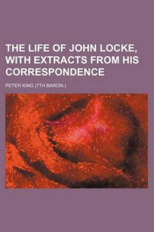 Cover of The Life of John Locke, with Extracts from His Correspondence