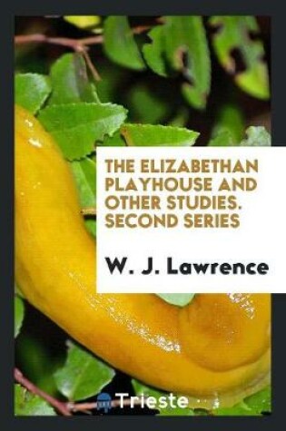 Cover of The Elizabethan Playhouse and Other Studies