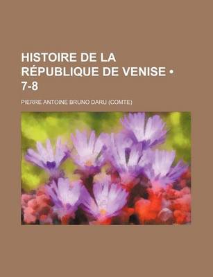 Book cover for Histoire de La Republique de Venise (7-8)