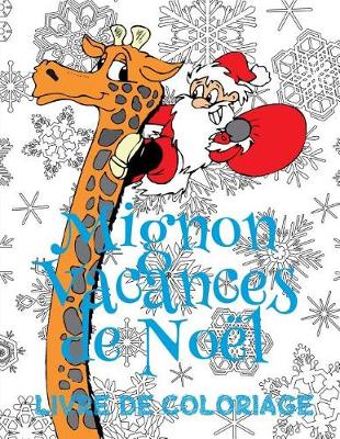 Book cover for ✌ Mignon Vacances de Noël ✌ Mon Premier Livre de Coloriage ✌ (Livre de Coloriage 4 ans)