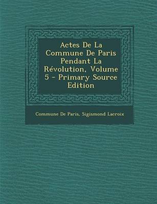 Book cover for Actes de La Commune de Paris Pendant La Revolution, Volume 5