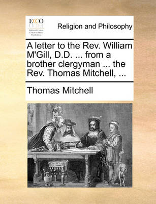 Book cover for A letter to the Rev. William M'Gill, D.D. ... from a brother clergyman ... the Rev. Thomas Mitchell, ...