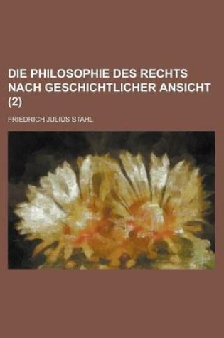 Cover of Die Philosophie Des Rechts Nach Geschichtlicher Ansicht (2)